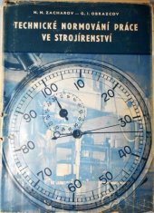 kniha Technické normování práce ve strojírenství [Určeno] ved. prac., postupářům a úkolářům, Průmyslové vydavatelství 1952