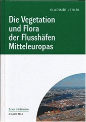 kniha Die Vegetation und Flora der Flusshäfen Mitteleuropas, Academia 2013