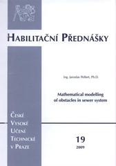 kniha Mathematical modelling of obstacles in sewer system = Matematické modelování překážek ve stokovém systému, ČVUT 2009