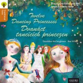 kniha Twelve Dancing Princesses = Dvanáct tančících princezen : [dvojjazyčná kniha pro děti, anglicko-český text], Edika 2012