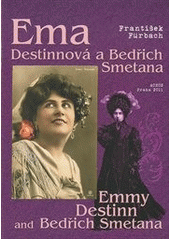 kniha Ema Destinnová a Bedřich Smetana = Emmy Destinn and Bedřich Smetana, Nadace pro dějiny kultury ve střední Evropě 2011