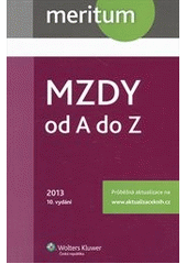 kniha Mzdy od A do Z výklad je zpracován k právnímu stavu ke dni 1.1.2013, Wolters Kluwer 2013