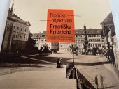 kniha  Teplicko objektivem Františka Fridricha Fotografie z ateliéru významného fotografa 2. poloviny 19. století, Regionální muzeum v Teplicích 2020