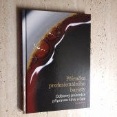 kniha Příručka profesionálního baristy Odborný průvodce přípravou kávy a čaje, Scott Rao 2011