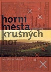 kniha Horní města Krušných hor Ústecký kraj, Fornica publishing 2021