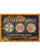 kniha Keltské mandaly malujeme mandaly pro zdraví a pro duši : [tajemná síla Keltů], Fontána 2002