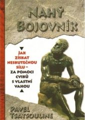 kniha Nahý bojovník Odhalte tajemství supersilných – Cvičte pouze s využitím vlastní váhy, Zelený kocúr  2015