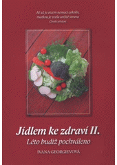 kniha Jídlem ke zdraví II. léto budiž pochváleno, I. Georgievová 2009