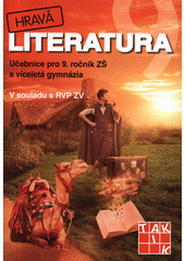 kniha Hravá literatura 9. - Učebnice - pro 9. ročník ZŠ a víceletá gymnázia, Taktik 2016