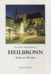 kniha Heilbronn: Stadt am Neckar , Medien-Verlag Schubert 1998