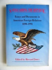 kniha Safeguarding the Republic Essays and Documents in American Foreign Relations 1890-1991, McGraw-Hill 1992