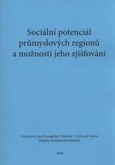 kniha Sociální potenciál průmyslových regionů a možnosti jeho zjišťování, Univerzita Jana Evangelisty Purkyně, Fakulta sociálně ekonomická 2008