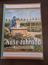 kniha Naše zahrada = [Der bäuerliche Gemüse- und Würzkräutergarten], Agrární nakladatelská společnost 1944