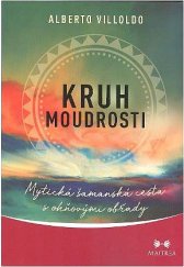 kniha Kruh moudrosti  mytická šamanská cesta s ohňovými obřady, Maitrea 2023