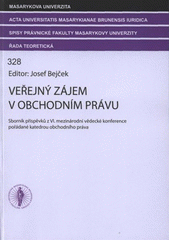 kniha Veřejný zájem v obchodním právu sborník příspěvků z VI. mezinárodní vědecké konference pořádané katedrou obchodního práva, Masarykova univerzita 2008