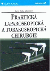 kniha Praktická laparoskopická a torakoskopická chirurgie, Grada 1998