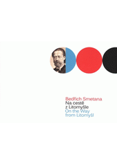 kniha Bedřich Smetana na cestě z Litomyšle, Smetanova Litomyšl 2009