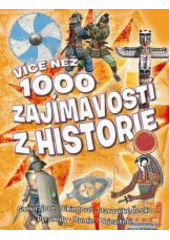 kniha Více než 1000 zajímavostí z historie Samurajové, Vikingové, starověké Řecko, pyramidy, mumie, objevitelé, Svojtka & Co. 2013