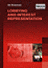 kniha Lobbying and interest representation a textbook : prepared for the course on "The role of state and non-state actors in promoting interests abroad (with special focus on the EU)" : Masaryk University, International Institute of Political Science of Masaryk University 2007