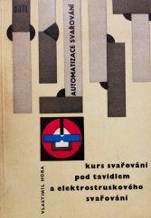 kniha Automatizace svařování kurs svařování pod tavidlem a elektrostruskového svařování, SNTL 1963