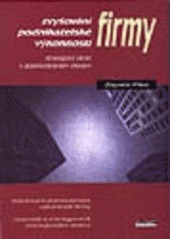 kniha Zvyšování podnikatelské výkonnosti firmy strategický obrat v podnikatelském chování, Ekopress 2001