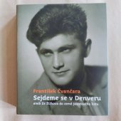 kniha Sejdeme se v Denveru Ze Žižkova do země javorového listu, Toužimský & Moravec 2014