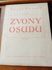 kniha Zvony osudu [výpravná báseň o českém venkovu z doby německé okupace : závěrečná část triptychu Muži proti osudu], Nakladatelské družstvo Máje 1945