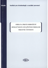 kniha Obrana proti ohrožení společnosti závažnými formami trestné činnosti závěrečná zpráva, Institut pro kriminologii a sociální prevenci 2009