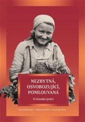 kniha Nezbytná, osvobozující, pomlouvaná O ženské práci, Veduta - Bohumír Němec 2017