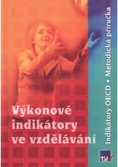 kniha Výkonové indikátory ve vzdělávání indikátory OECD : metodická příručka, Ústav pro informace ve vzdělávání - Divize nakladatelství Tauris 2008