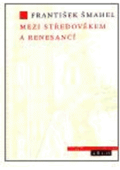 kniha Mezi středověkem a renesancí, Argo 2002