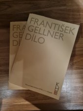 kniha František Gellner  DÍlo svazek I.+ Ii., Ústav pro českou literaturu AV ČR 2012