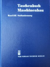 kniha Taschenbuch Maschinenbau Band 3/II Stoffumformung, VEB Verlag Technik Berlin 1968