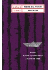kniha Nebe se jiskří mlékem výbor z próz a publicistiky z let 1920-1929, Paseka 2001