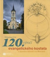 kniha Almanach 120. výročí evangelického kostela v Novém Městě na Moravě  O původu a skutcích Čechů a několika jejich panovníků , Farní sbor ČCE Nové Město na Moravě 2018