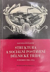 kniha Struktura a sociální postavení dělnické třídy v Čechách 1906-1914, Univerzita Karlova 1974