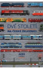 kniha Dvě století na české železnici, ACRI 2016