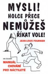 kniha Mysli! holce přece nemůžeš říkat vole! manuál chování pro náctileté, Ivo Železný 2000