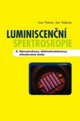 kniha Luminiscenční spektroskopie. II., - Nanostruktury, elektroluminiscence, stimulovaná emise, Academia 2010