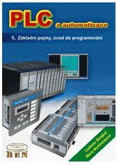 kniha PLC a automatizace 1. - Základní pojmy, úvod do programování, BEN - technická literatura 1999