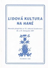 kniha Lidová kultura na Hané Sborník příspěvků ze VI. odborné konference 26. a 27. listopadu 1997, Vlastivědné museum v Olomouci 1998