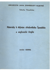 kniha Materiály k dějinám středověkého Španělska a anglosaské Anglie Určeno pro posl. fak. filozof., Univerzita Jana Evangelisty Purkyně 1989