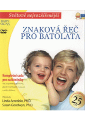 kniha Znaková řeč pro batolata kompletní sada pro začátečníky : Baby Signs program, Nuerasoft 2008