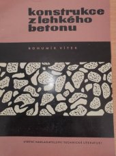 kniha Konstrukce z lehkého betonu Určeno inž. a technikům ve staveb. projekci i výrobě a prac. výzkum. úst. zabývajících se lehkými betony, SNTL 1962