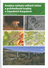 kniha Analýza výskytu velkých šelem a průchodnosti krajiny v Západních Karpatech, Mendelova univerzita v Brně 2014