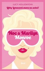kniha Noc s Marilyn Monroe Libby Lomaxová znovu na scéně!, Ikar 2017