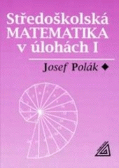 kniha Středoškolská matematika v úlohách I., Prometheus 1996