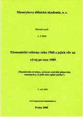 kniha Ekonomické reformy roku 1968 a jejich vliv na vývoj po roce 1989 (manažerská revoluce, osvícené centrální plánování, samospráva, či ještě něco úplně jiného?) : 9. září 2008, Masarykova dělnická akademie 2008