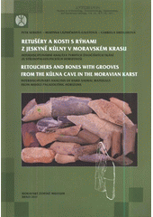 kniha Retušéry a kosti s rýhami z jeskyně Kůlny v Moravském krasu interdisciplinární analýza tvrdých živočišných tkání ze středopaleolitických horizontů = Retouchers and bones with grooves from the Kůlna Cave in the Moravian Karst : interdisciplinary analysis of hard materials from middle palaeolithic horizons, Moravské museum 2011