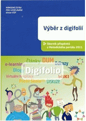 kniha Výběr z digifolií sborník příspěvků z Metodického portálu www.rvp.cz 2011, Národní ústav pro vzdělávání, školské poradenské zařízení a zařízení pro další vzdělávání pedagogických pracovníků 2011